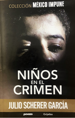 Niños En El Crimen, Julio Scherer García (Reacondicionado)