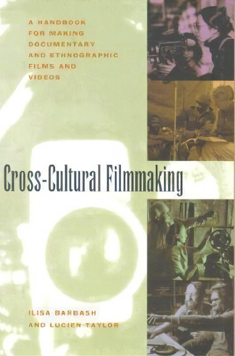 Cross-cultural Filmmaking : A Handbook For Making Documentary And Ethnographic Films And Videos, De Ilisa Barbash. Editorial University Of California Press, Tapa Blanda En Inglés