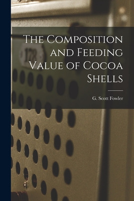 Libro The Composition And Feeding Value Of Cocoa Shells -...