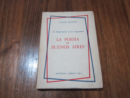 La Poesía De Buenos Aires - Ángel Mazzei - Ed: Ciordia