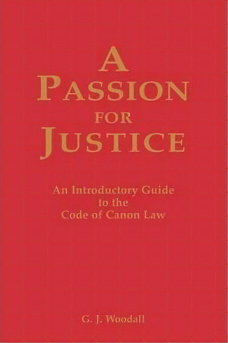Passion For Justice : A Practical Guide To The Code Of Canon Law 1983, De George J. Goodall. Editorial Gracewing, Tapa Blanda En Inglés
