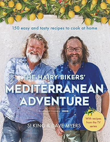 Libro: The Hairy Bikersø Mediterranean Adventure: 150 Easy