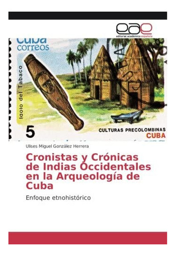 Libro: Cronistas Y Crónicas Indias Occidentales Arqu&..