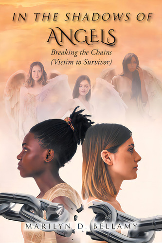 In The Shadows Of Angels: Breaking The Chains (victim To Survivor), De Bellamy, Marilyn D.. Editorial Christian Faith Pub Inc, Tapa Blanda En Inglés