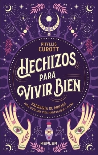 Hechizos Para Vivir Bien - Phyllis Curott