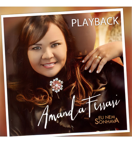 Cd Amanda Ferrari - Eu Nem Sonhava- Playback