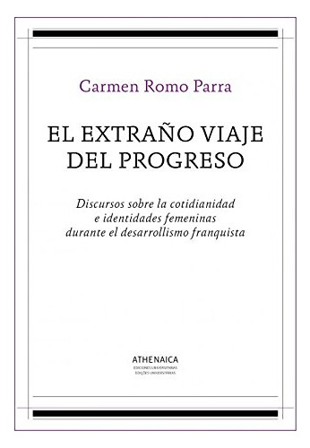 Libro El Extraño Viaje Del Progreso De Romo Parra Carmen