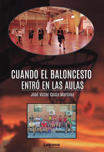 Cuando El Baloncesto Entró En Las Aulas - José Víctor Cos...