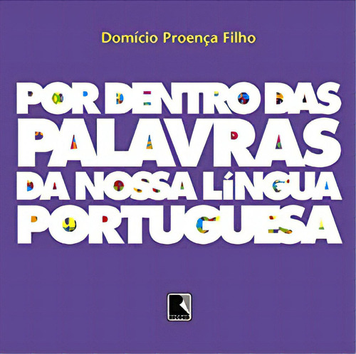 Por Dentro Das Palavras Da Nossa Língua Portuguesa, De Domício Proença Filho. N/a Editorial Record, Tapa Mole En Português, 2018