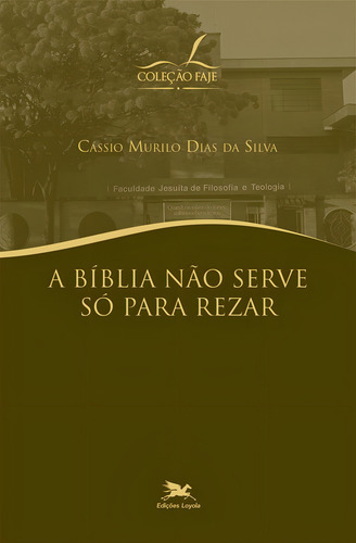A Bíblia não serve só para rezar, de Silva, Cássio Murilo Dias da. FAJE Editorial Associação Nóbrega de Educação e Assistência Social, capa mole em português, 2011