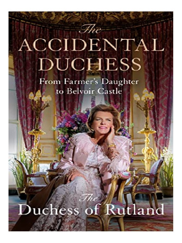 The Accidental Duchess - Emma Manners, Duchess Of Rutl. Eb12