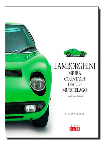 Livro Lamborghini Miura, Countach, Diablo, Murciélago