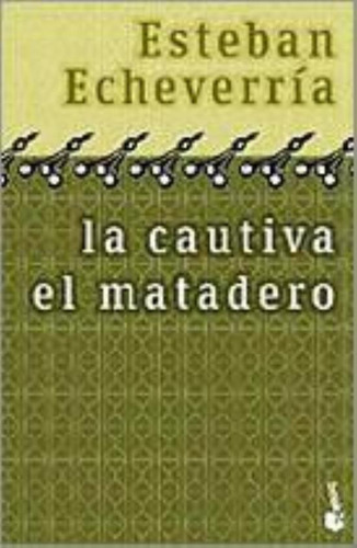 Cautiva, La   El Matadero, de Echeverria, Esteban. Editorial Booket en español