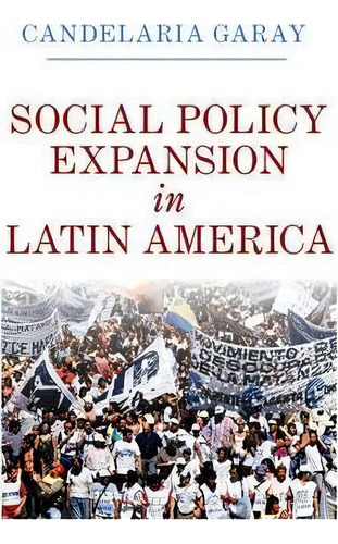 Social Policy Expansion In Latin America, De Candelaria Garay. Editorial Cambridge University Press, Tapa Dura En Inglés