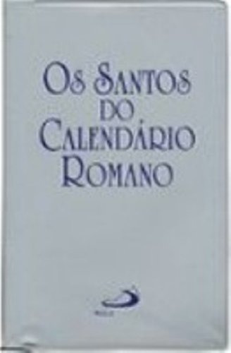 Os Santos Do Calendario Romano - Rezar Com Os Santos Na Liturgia, De Enzo Lodi. Editora Paulus Em Português