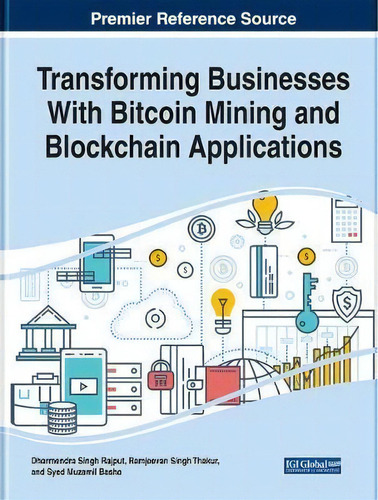 Transforming Businesses With Bitcoin Mining And Blockchain Applications, De Dharmendra Singh Rajput. Editorial Business Science Reference, Tapa Dura En Inglés