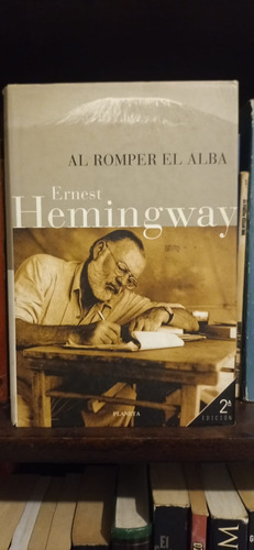 Al Romper El Alba - Ernest Hemingway - Planeta - Tapa Dura (Usado)