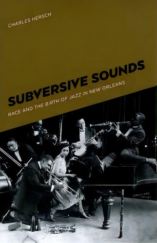 Subversive Sounds, De Charles B. Hersch. Editorial University Chicago Press, Tapa Blanda En Inglés