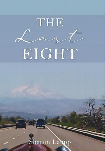The Last Eight, De Laupp, Sharon. Editorial Xulon Pr, Tapa Dura En Inglés