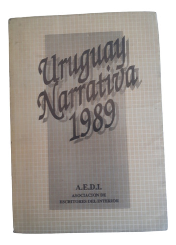 Uruguay Narrativa 1989 / Antología / Ed Aedi 