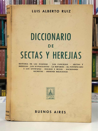 Diccionario De Sectas Y Herejías - Luis Ruiz - Claridad