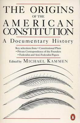 The Origins Of The American Constitution : A Documentary ...