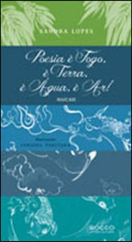 Poesia É Fogo, É Terra, É Água, É Ar!: Haicais, De Lopes, Sandra. Editora Rocco Jovens Leitores, Capa Mole, Edição 1ª Edição - 2013 Em Português