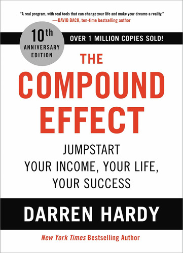 The Compound Effect (10th Anniversary Edition): Jumpstart Yo