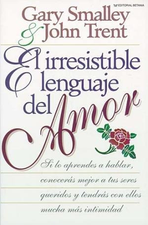 Irresistible Lenguaje Del Amor - Gary Smalley / John Trent 