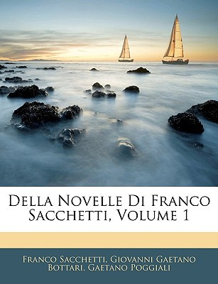 Libro Della Novelle Di Franco Sacchetti, Volume 1 - Sacch...