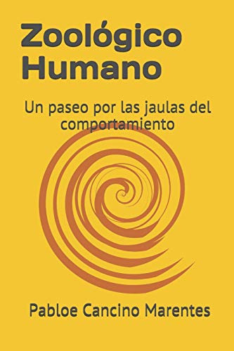 Zoologico Humano.: Un Paseo Por Las Jaulas Del Comportamient