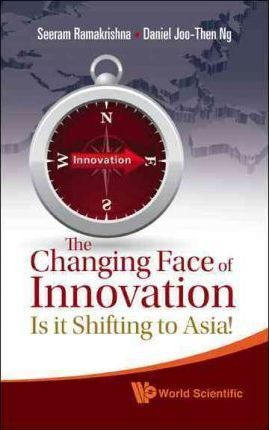 Changing Face Of Innovation, The: Is It Shifting To Asia?...