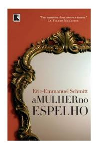 Livro A Mulher No Espelho - Eric Emmanuel Schmitt [2014]