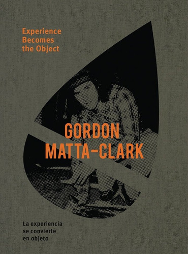 Matta Clark,gordon Experience Becomes The Object, De Donoso, Pedro (ed.). Editorial Poligrafa, Tapa Blanda En Inglés
