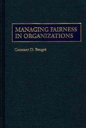 Managing Fairness In Organizations - Constant D. Beugre (...