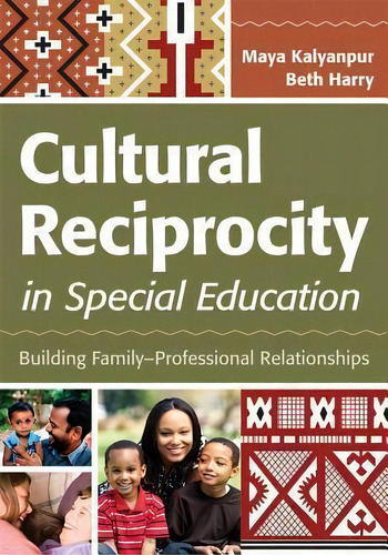 Cultural Reciprocity In Special Education : Building Family-professional Relationships, De Maya Kalyanpur. Editorial Brookes Publishing Co, Tapa Blanda En Inglés