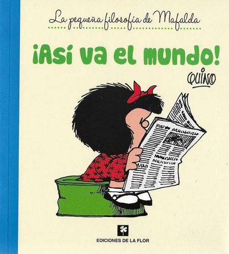 * Asi Va El Mundo * La Pequeña Filosofia De Mafalda - Quino
