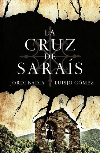 La Cruz De Saraís - Badia Jorge Y Gómez Luisjo