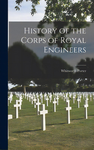 History Of The Corps Of Royal Engineers; 3, De Porter, Whitworth 1827-1892. Editorial Hassell Street Pr, Tapa Dura En Inglés
