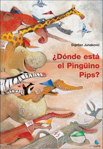 Donde Esta El Pinguino Pips?, de Junakovic S. Editorial Unaluna, tapa blanda en español