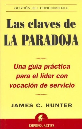 Las Claves De La Paradoja - James C. Hunter