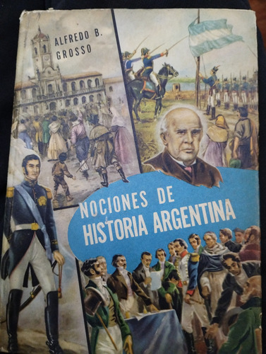 Nociones De Historia Argentina Alfredo Grosso -rf Libros 59