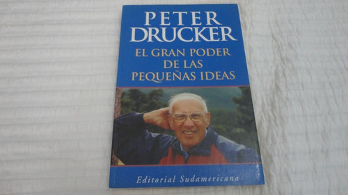 El Gran Poder De Las Pequeñas  Ideas- Peter Drucker