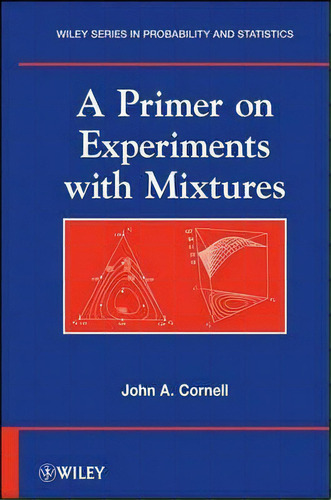 A Primer On Experiments With Mixtures, De John A. Cornell. Editorial John Wiley Sons Ltd, Tapa Dura En Inglés