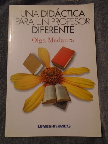 Una Didáctica Para Un Profesor Diferente. Olga Medaura.