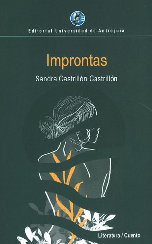 Improntas, De Sandra Castrillón Castrillón. Editorial U. De Antioquia, Tapa Blanda, Edición 2020 En Español