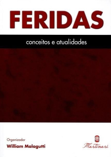 Feridas - Conceitos E Atualidades William Malagutti