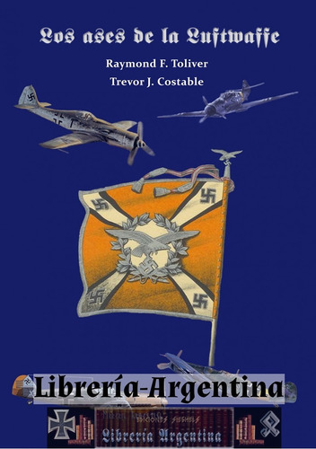 Libro Ases De La Luftwaffe, Toliver Y Costable