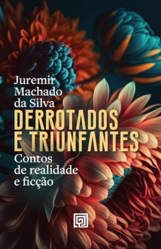 Livro Derrotados E Triunfantes, De Juremir Machado Da Silva (). Editora Minotauro, Capa Mole Em Português, 2023
