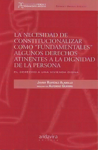 La Necesidad De Constitucionalizar Como Fundamentales Algunos Derechos Atinentes A La Dignidad De, De Ruiperez Alamillo, Javier. Editorial Andavira Editora, Tapa Blanda En Español